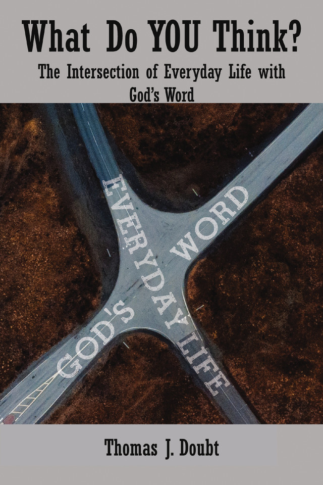 What Do You Think?: The Intersection of Everyday Life with God’s Word book cover by Thomas J. Doubt