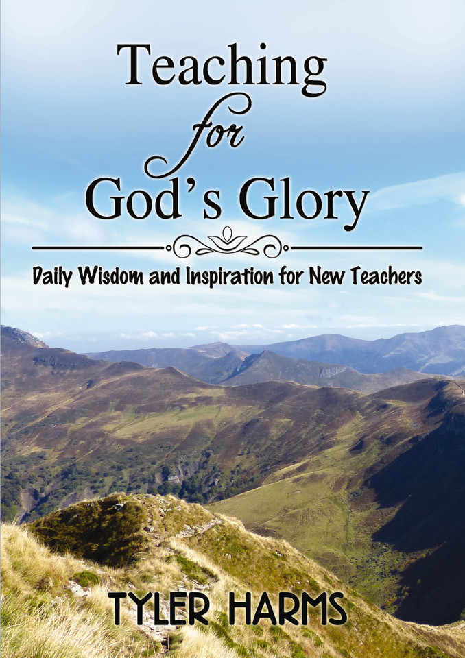 Teaching for God's Glory: Daily Wisdom and Inspiration for New Teachers book cover by Tyler Harms