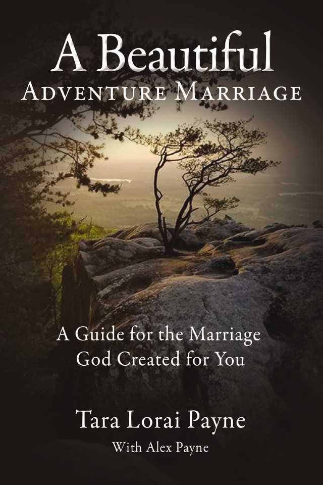 A Beautiful Adventure Marriage: A Guide for the Marriage God Created for You book cover by Tara Payne