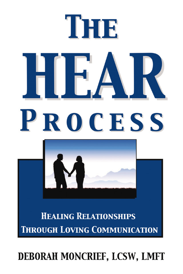 The HEAR Process: Healing Relationships through Loving Communication book cover by Deborah Moncrief