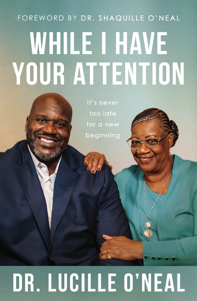While I Have Your Attention: It’s Never Too Late for a New Beginning book cover by Lucille O'Neal