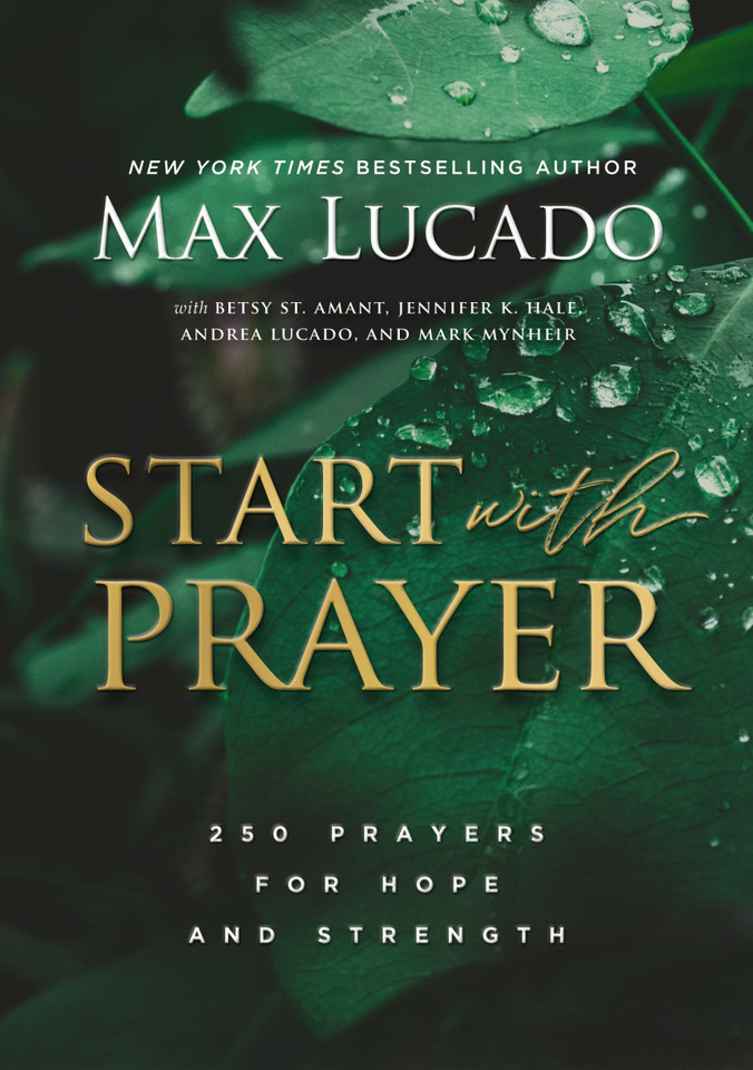 Start with Prayer: 250 Prayers for Hope and Strength - The Perfect Christian Devotional Prayer and Scripture Gift book cover by Max Lucado