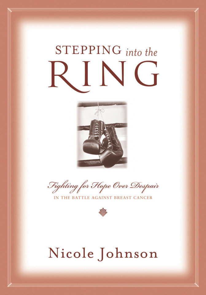 Stepping into the Ring: Fighting for Hope Over Despair in the Battle Against Breast Cancer book cover by Nicole Johnson