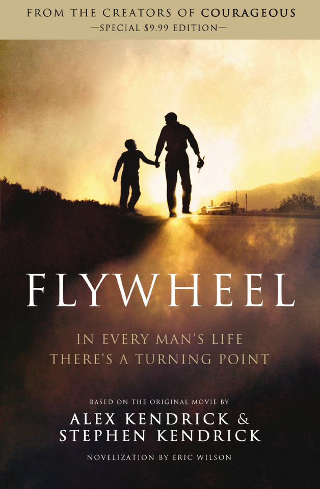 Flywheel book cover by Alex Kendrick, Stephen Kendrick, Eric Wilson