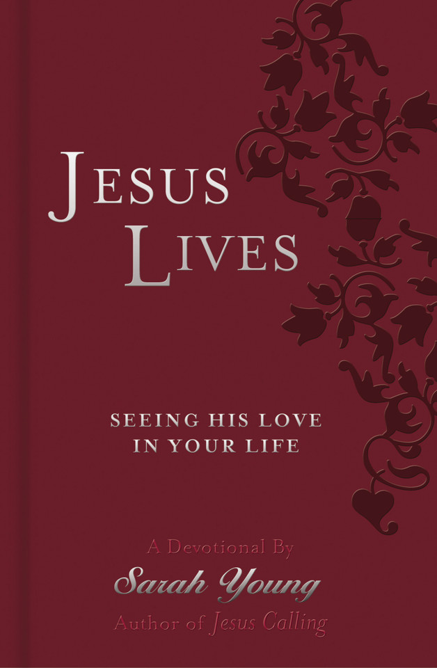 Jesus Lives, with Full Scriptures: Seeing His Love in Your Life (A 180-Day Devotional) (Jesus Lives) book cover by Sarah Young