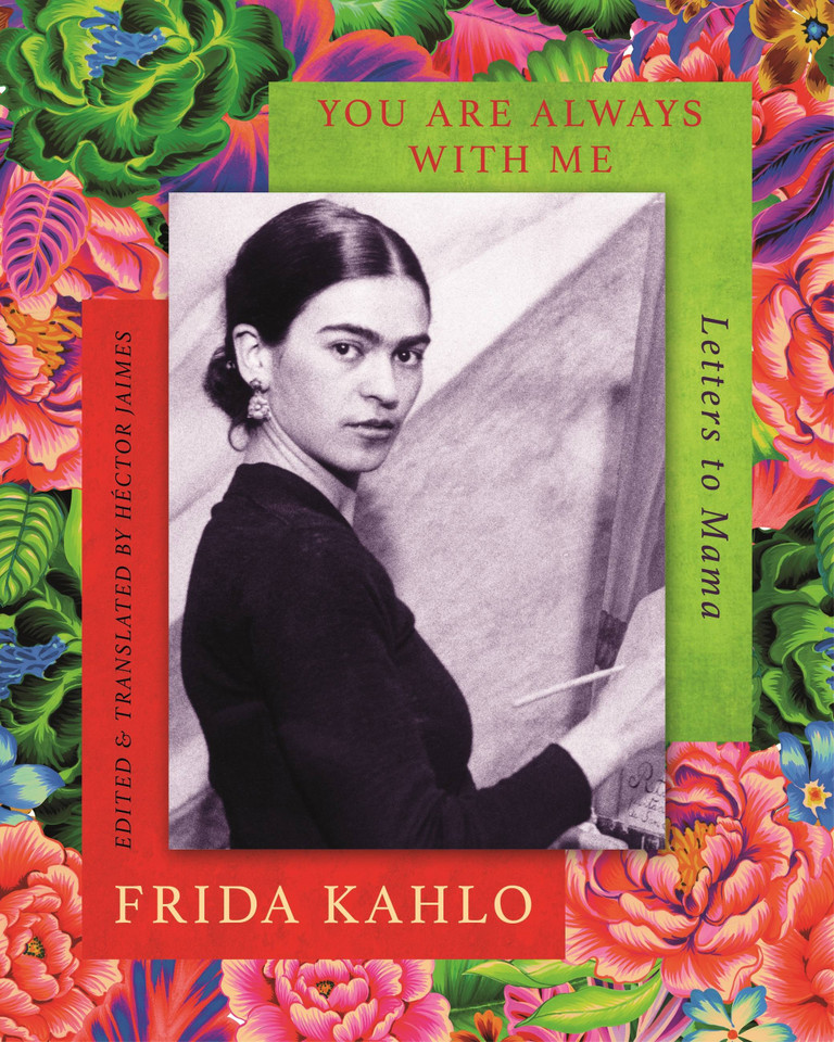 You are Always With Me: Letters to Mama book cover by Frida Kahlo