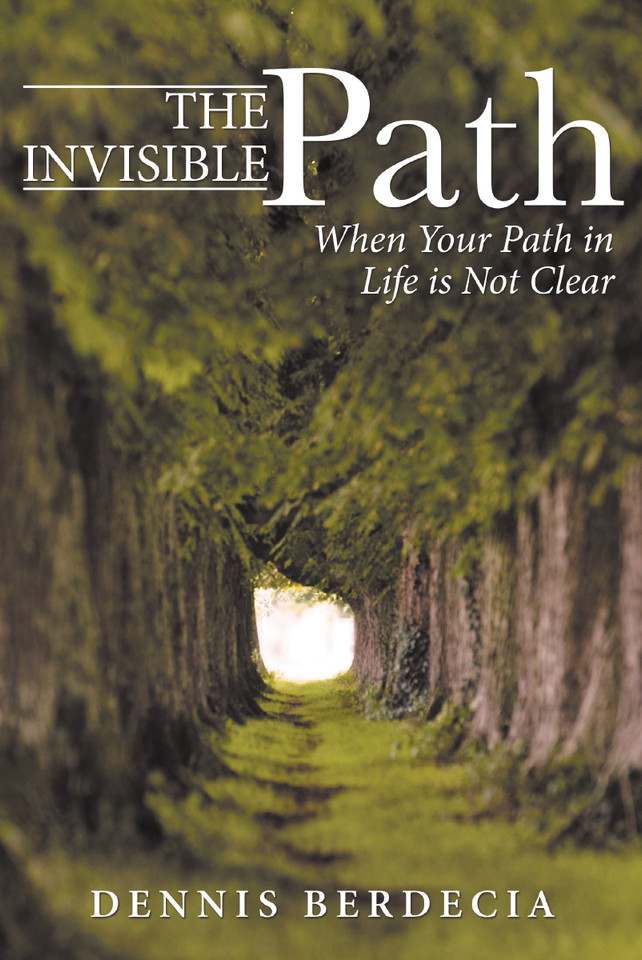 The Invisible Path: When Your Path in Life is Not Clear book cover by Dennis Berdecia