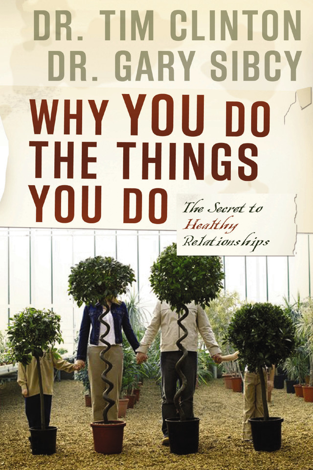 Why You Do the Things You Do: The Secret to Healthy Relationships book cover by Tim Clinton, Gary Sibcy