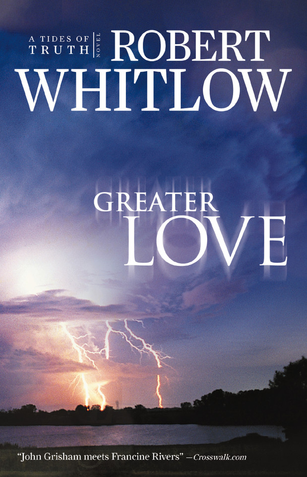 Greater Love (Tides of Truth) book cover by Robert Whitlow