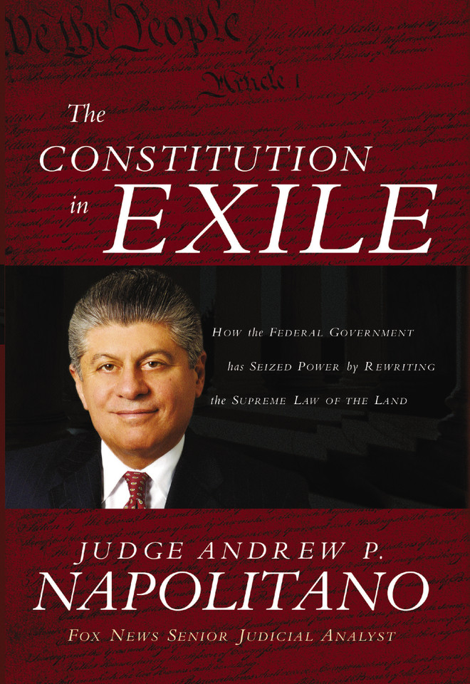 The Constitution in Exile: How the Federal Government Has Seized Power by Rewriting the Supreme Law of the Land book cover by Andrew P. Napolitano