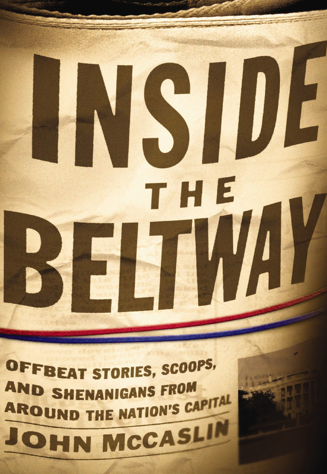 Inside the Beltway: Offbeat Stories, Scoops, and Shenanigans from around the Nation's Capital book cover by John McCaslin