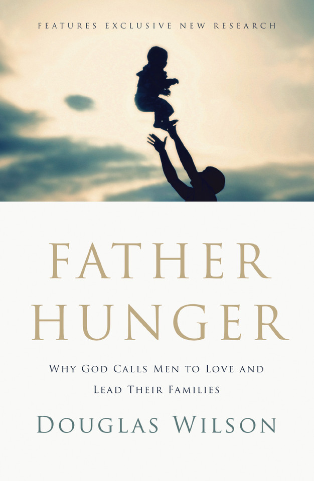 Father Hunger: Why God Calls Men to Love and Lead Their Families book cover by Douglas Wilson