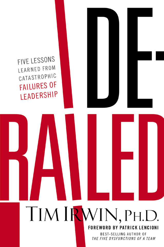Derailed: Five Lessons Learned from Catastrophic Failures of Leadership (NelsonFree) book cover by Tim Irwin