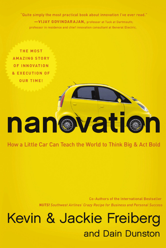 Nanovation: How a Little Car Can Teach the World to Think Big and Act Bold book cover by Kevin Freiberg, Jackie Freiberg, Dain Dunston