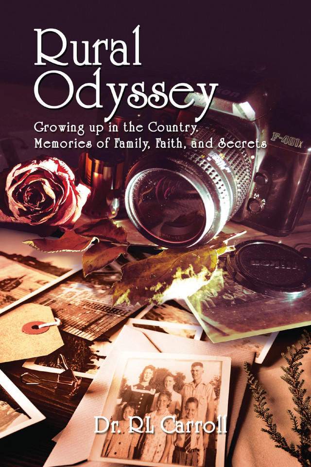 Rural Odyssey: Growing up in the Country. Memories of Family, Faith, and Secrets book cover by Dr. R Leonard Carroll