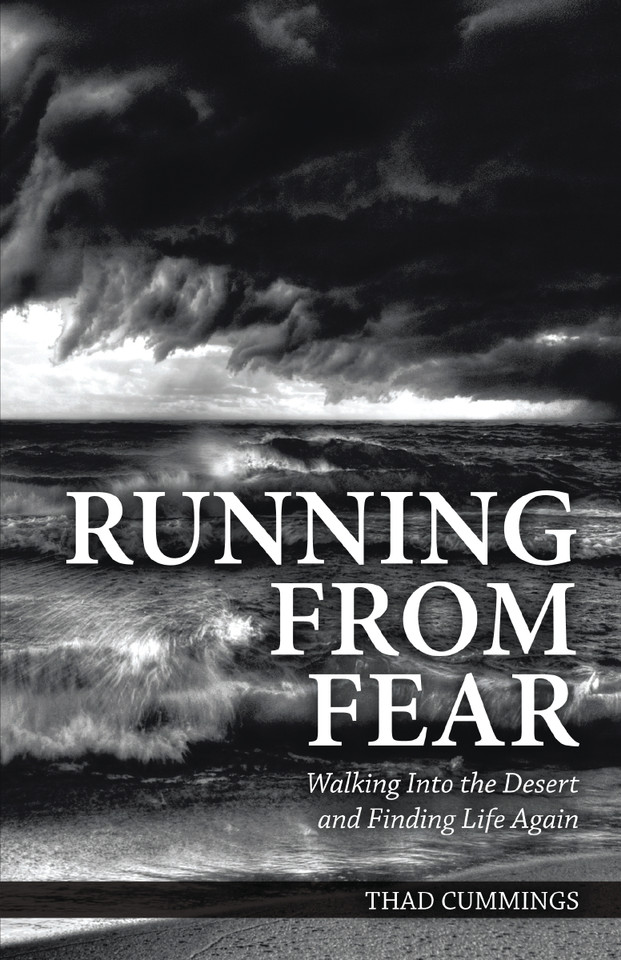 Running From Fear: Walking Into the Desert and Finding Life Again book cover by Thad Cummings