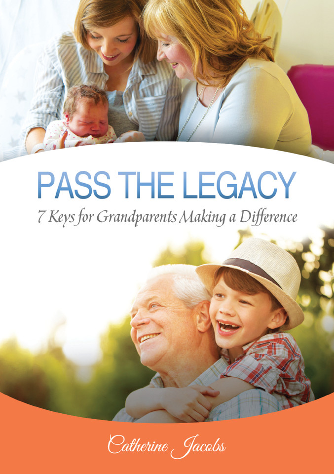Pass the Legacy: 7 Keys for Grandparents Making a Difference book cover by Catherine Jacobs