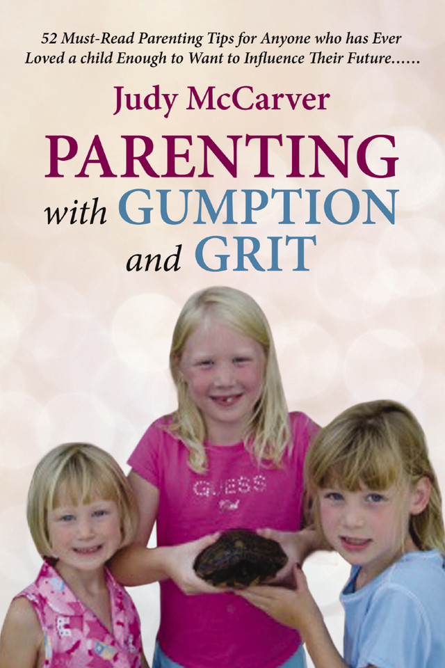 Parenting with Gumption and Grit: 52 Must-Read Parenting Tips for Anyone Who Has Ever Loved a Child Enough to Want to Influence Their Future. . . book cover by Judy McCarver