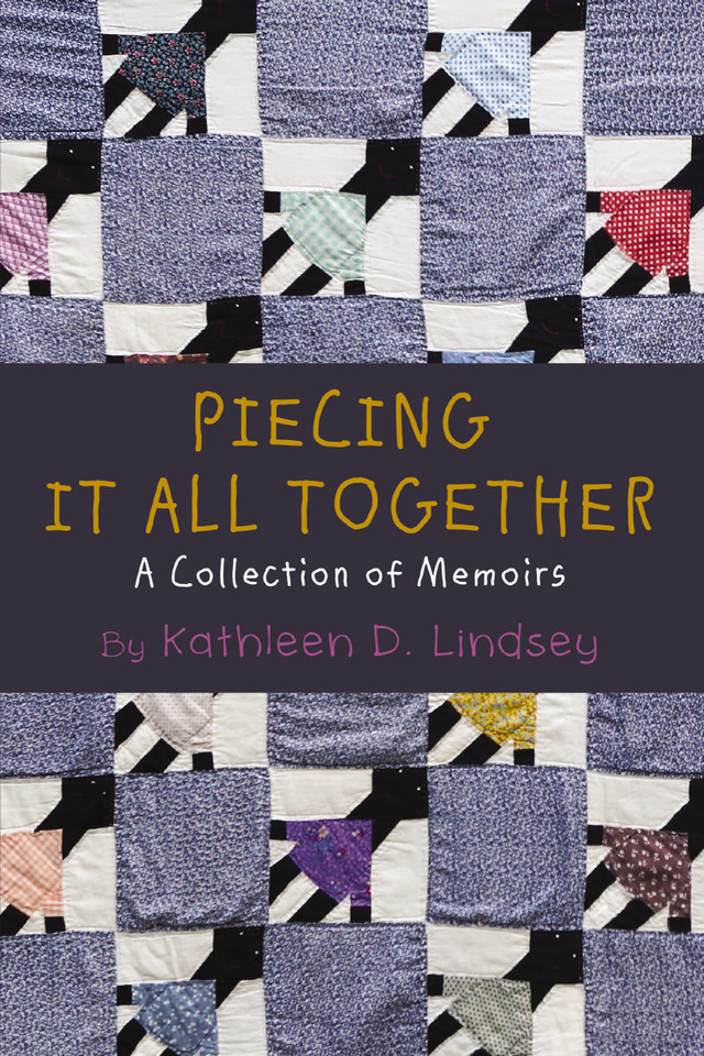 Piecing It All Together: A Collection of Memoirs book cover by Kathleen Lindsey