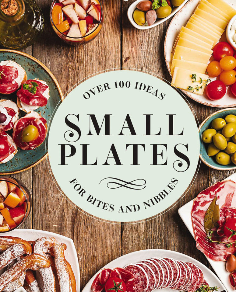 Small Plates: Over 150 Ideas for Bites and Nibbles book cover by Editors of Cider Mill Press