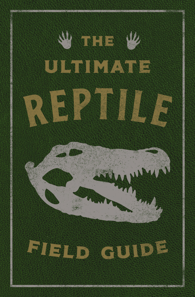 The Ultimate Reptile Field Guide: The Herpetologist's Handbook (Ultimate Field Guides) book cover by Applesauce Press