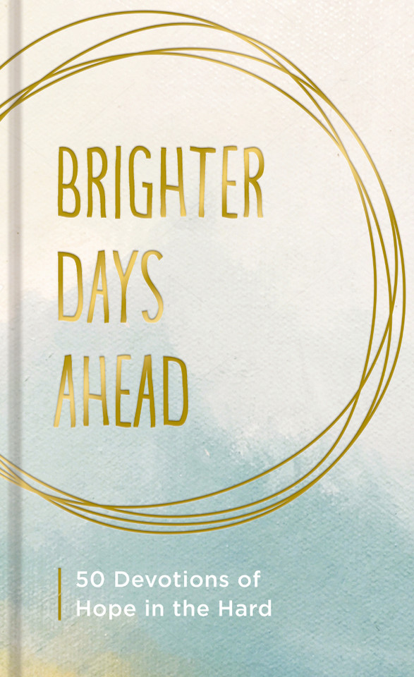 Brighter Days Ahead: 50 Devotions of Hope in the Hard book cover by Dayspring