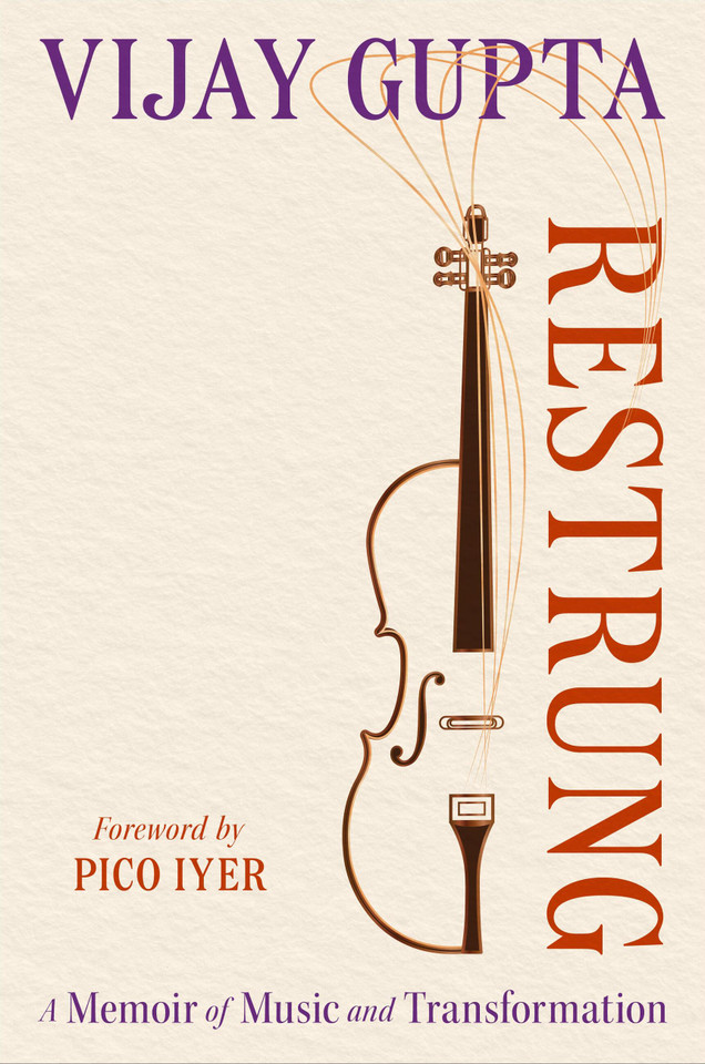 Restrung: A Memoir of Music and Transformation book cover by Vijay Gupta