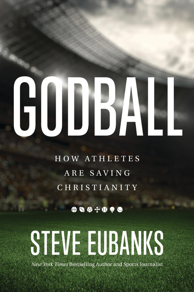 Godball: How Athletes are Saving Christianity book cover by Steve Eubanks