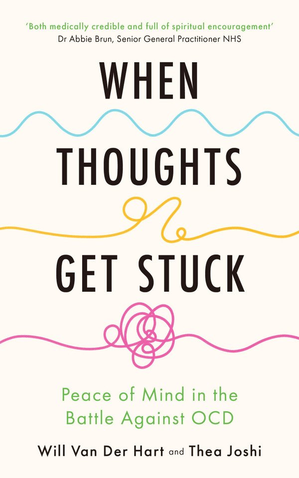 When Thoughts Get Stuck: Finding Peace in the Battle Against Anxiety and OCD book cover by Will Van Der Hart, Thea Joshi
