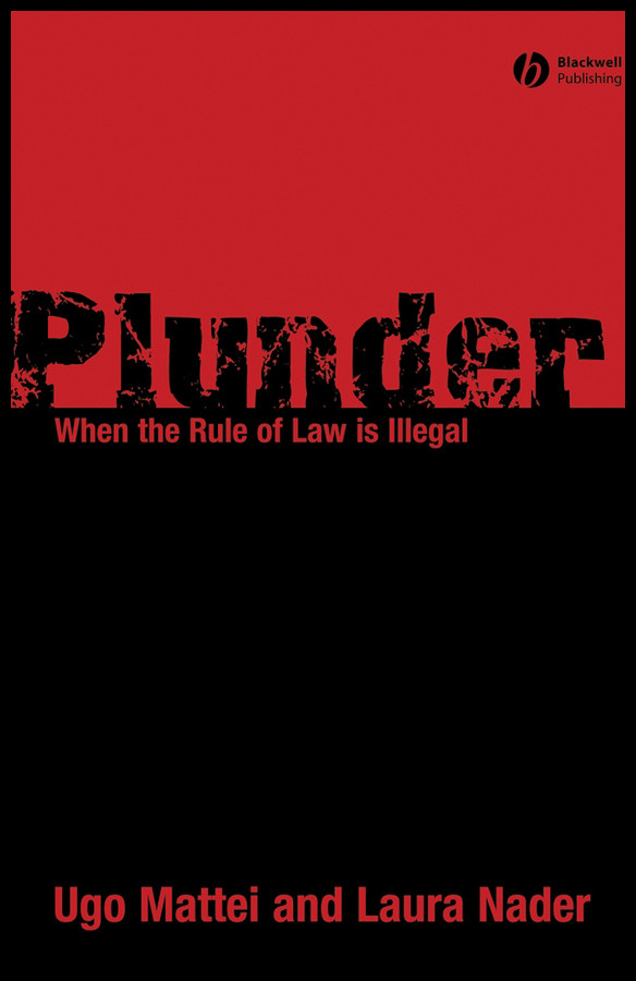 Plunder: When the Rule of Law is Illegal book cover by Ugo Mattei, Laura Nader
