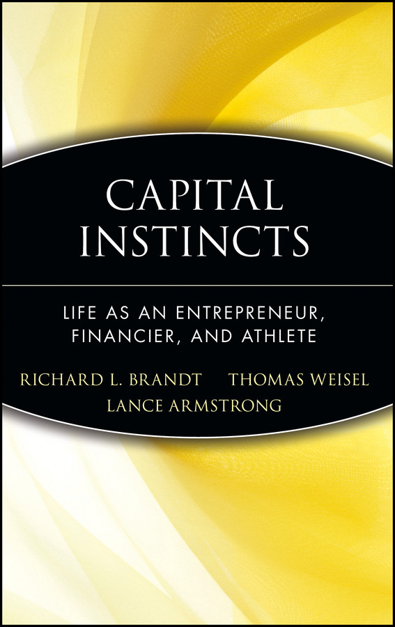 Capital Instincts: Life As an Entrepreneur, Financier, and Athlete book cover by Richard L. Brandt