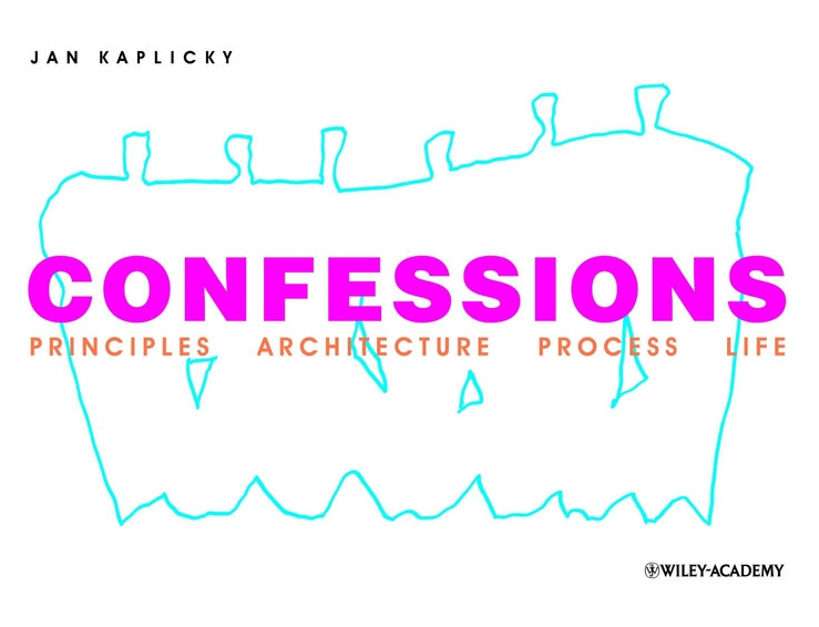 Confessions: Principles Architecture Process Life book cover by Jan Kaplicky
