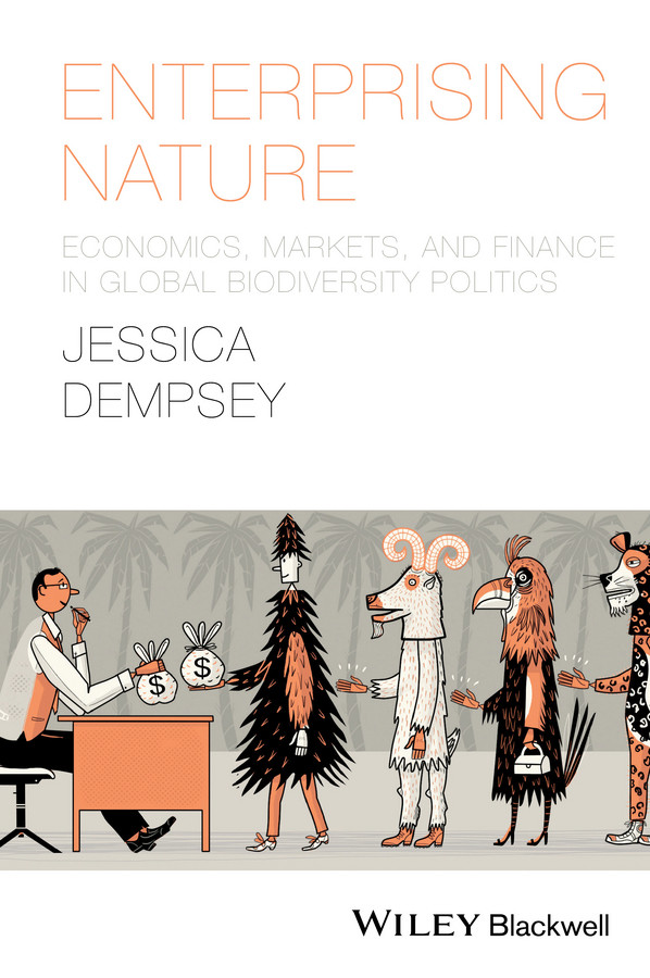 Enterprising Nature: Economics, Markets, and Finance in Global Biodiversity Politics (Antipode Book Series) book cover by Jessica Dempsey