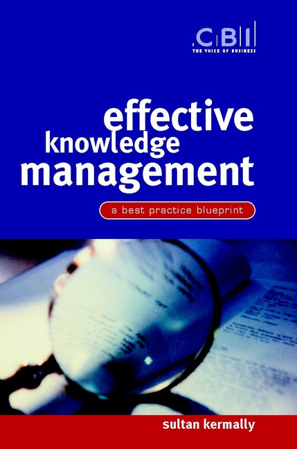 Effective Knowledge Management: A Best Practice Blueprint (CBI Fast Track) book cover by Sultan Kermally