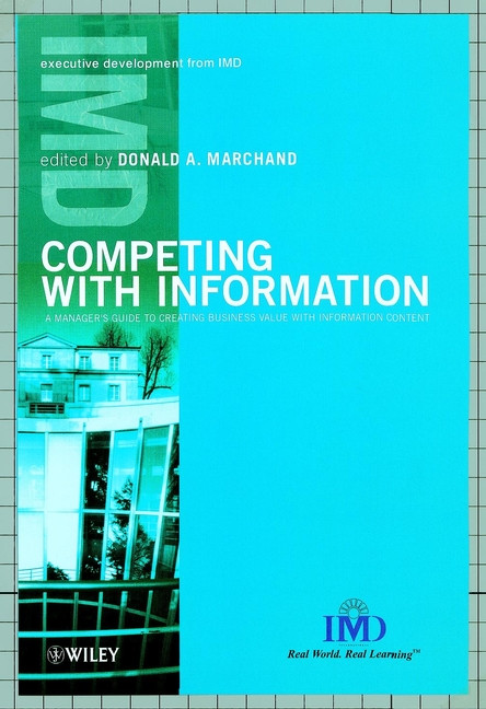 Competing with Information: A Manager's Guide to Creating Business Value with Information Content (IMD Executive Development Series) book cover by 