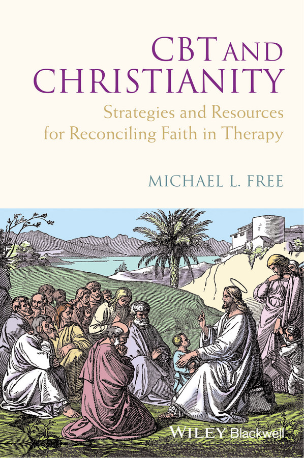 CBT and Christianity: Strategies and Resources for Reconciling Faith in Therapy book cover by Michael L. Free