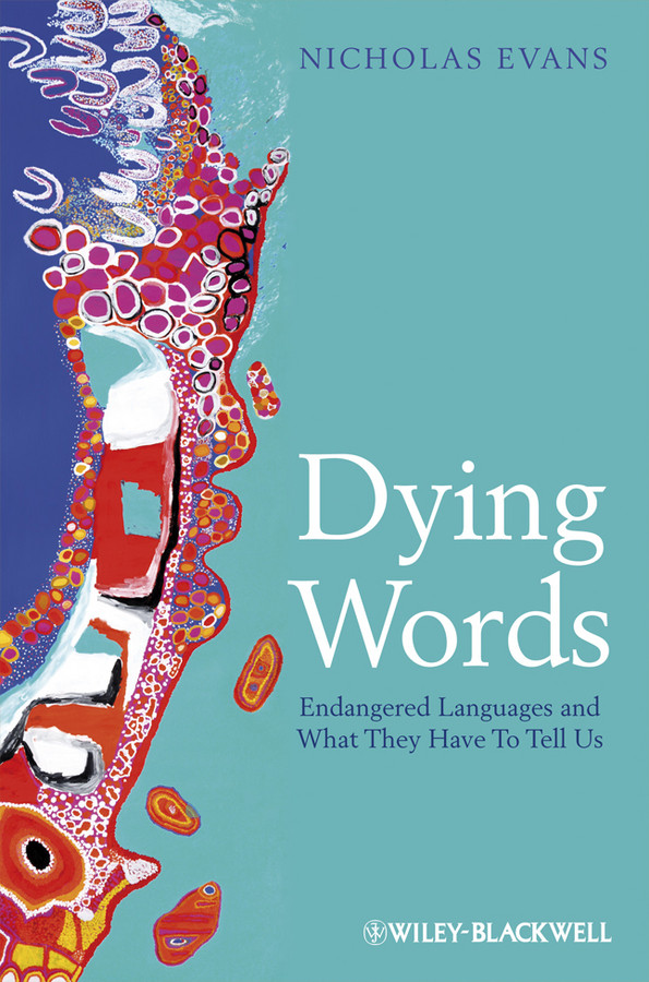 Dying Words: Endangered Languages and What They Have to Tell Us (The Language Library) book cover by Nicholas Evans