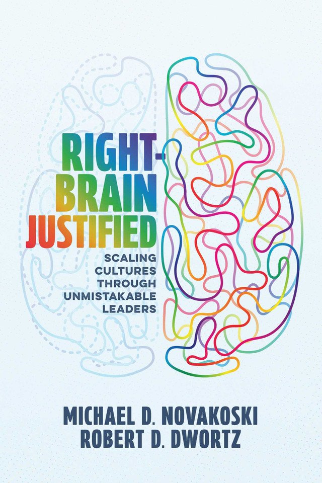 Right-Brain Justified: Scaling Cultures Through Unmistakable Leaders book cover by Michael D. Novakoski, Robert D. Dwortz