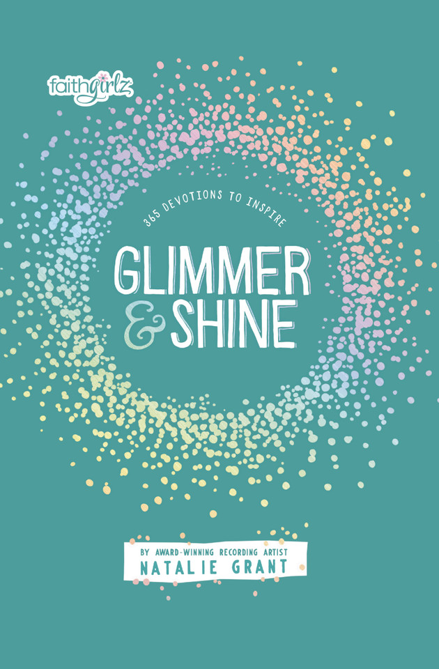 Glimmer and Shine: 365 Devotions to Inspire (Faithgirlz) book cover by Natalie Grant