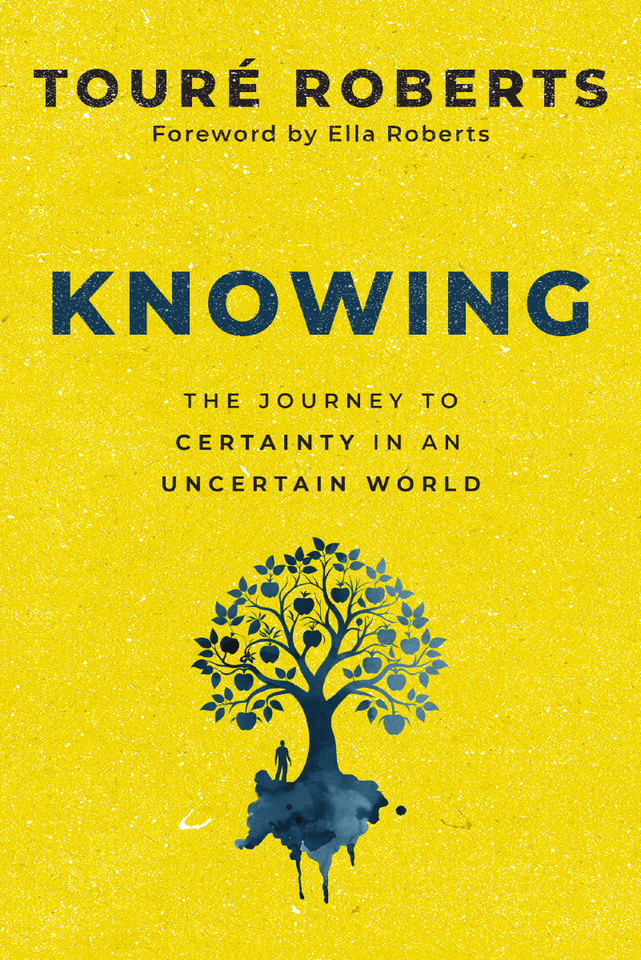 Knowing: The Journey to Certainty in an Uncertain World book cover by Touré Roberts
