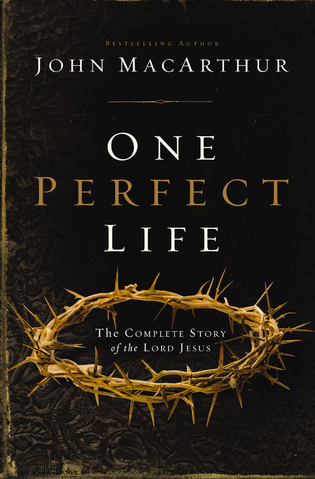 One Perfect Life: The Complete Story of the Lord Jesus book cover by John F. MacArthur