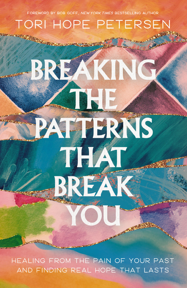 Breaking the Patterns That Break You: Healing from the Pain of Your Past and Finding Real Hope That Lasts book cover by Tori Hope Petersen