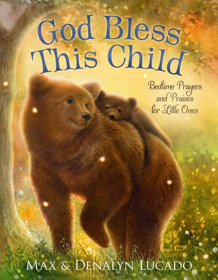 God Bless This Child: Bedtime Prayers and Praises for Little Ones (Max Lucado’s Bedtime Prayers for Little Ones) book cover by Max Lucado, Denalyn Lucado