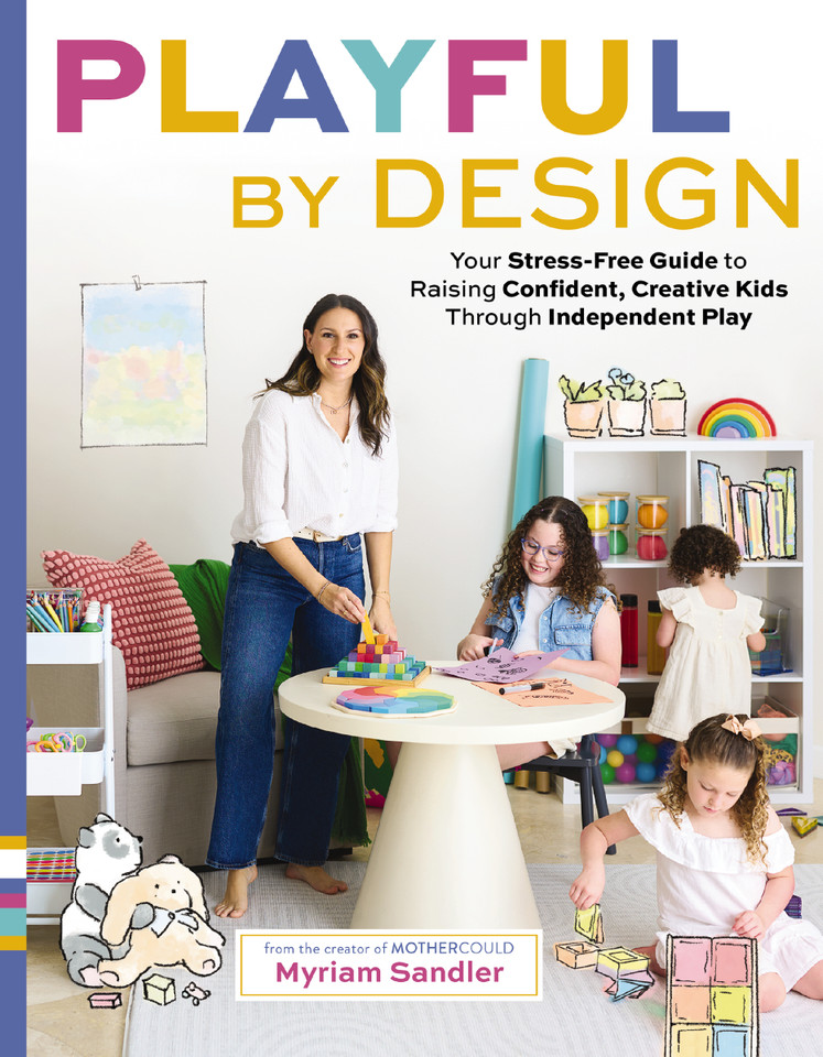 Playful by Design: Your Stress-Free Guide to Raising Confident, Creative Kids through Independent Play – Reduce Parenting Stress and Declutter Your Home with Organizing Tips – Best Gifts for Parents book cover by Myriam Sandler