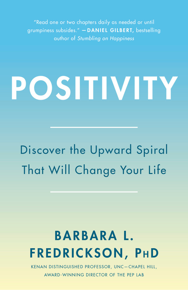 Positivity: Top-Notch Research Reveals the 3-to-1 Ratio That Will Change Your Life book cover by Barbara L. Fredrickson, Ph.D.