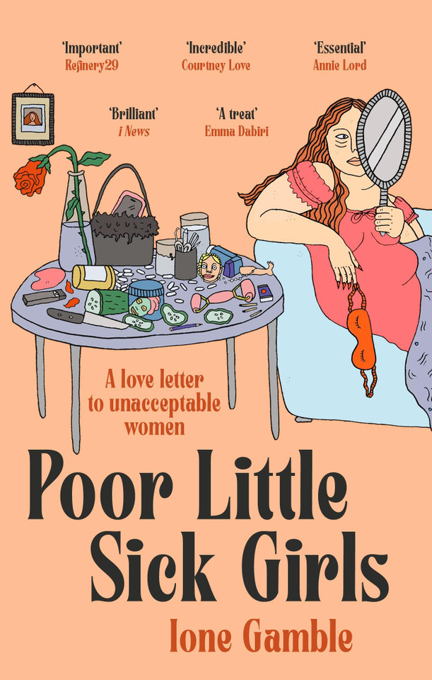 Poor Little Sick Girls: A love letter to unacceptable women book cover by Ione Gamble