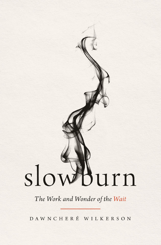Slow Burn: The Work and Wonder of the Wait book cover by DawnChere Wilkerson