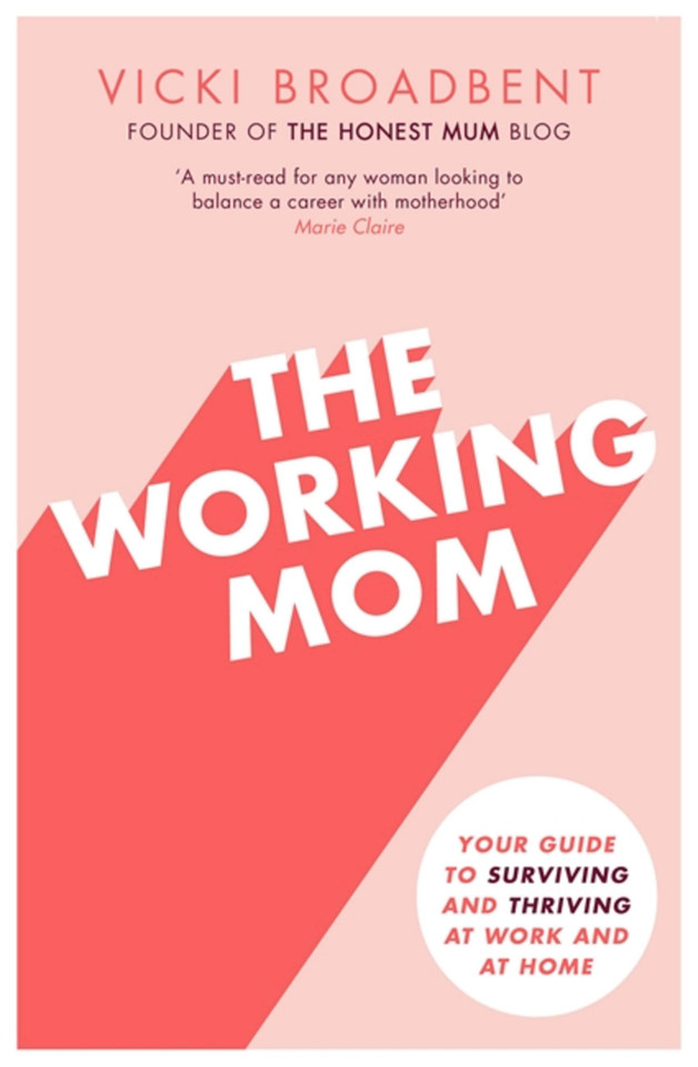 The Working Mom: Your Guide to Surviving and Thriving at Work and at Home book cover by Vicki Broadbent