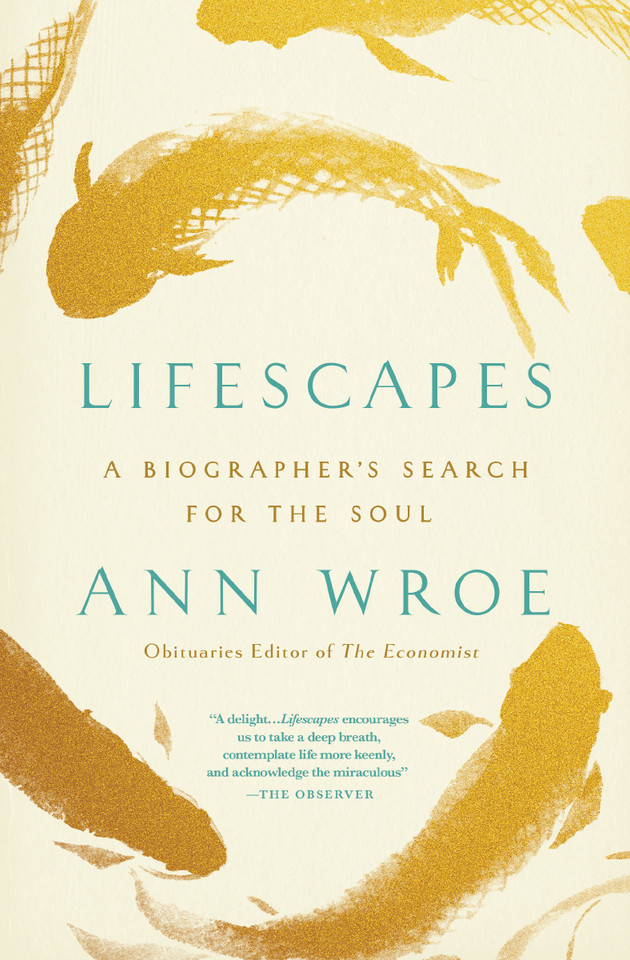 Lifescapes: A Biographer's Search for the Soul book cover by Ann Wroe