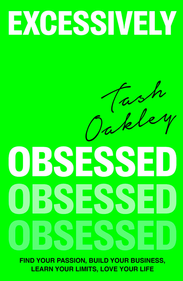 Excessively Obsessed: Find your passion, build your business, learn your limits, love your life book cover by Natasha Oakley